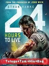 24 Hours to Live (2018) BRRip [Telugu + Tamil + Hindi + Eng] Dubbed